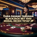 cara-pasang-taruhan-blackjack-bet-1000-indopride88