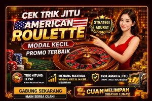 Cek trik jitu American Roulette modal kecil promo terbaik dengan strategi roda angka akurat.